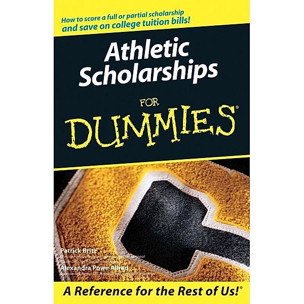 Athletic Scholarships For Dummies, Pat Britz, Alexandra Powe Allred