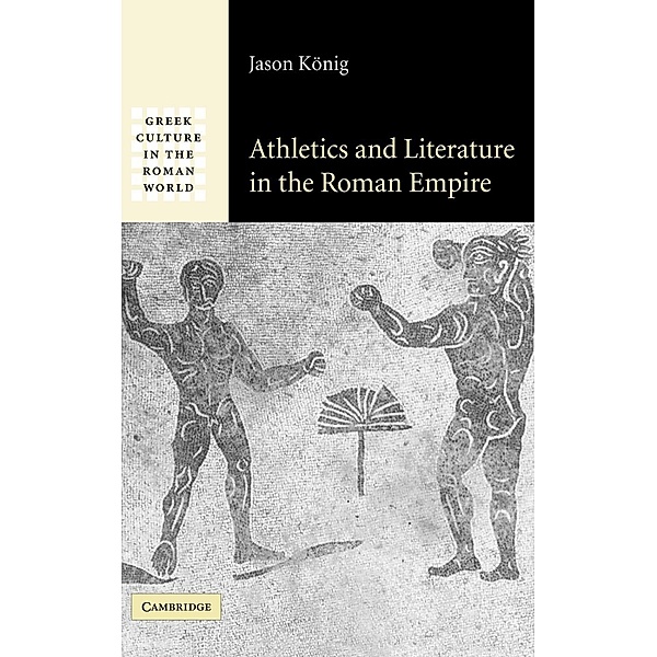 Athletics and Literature in the Roman Empire, Jason König