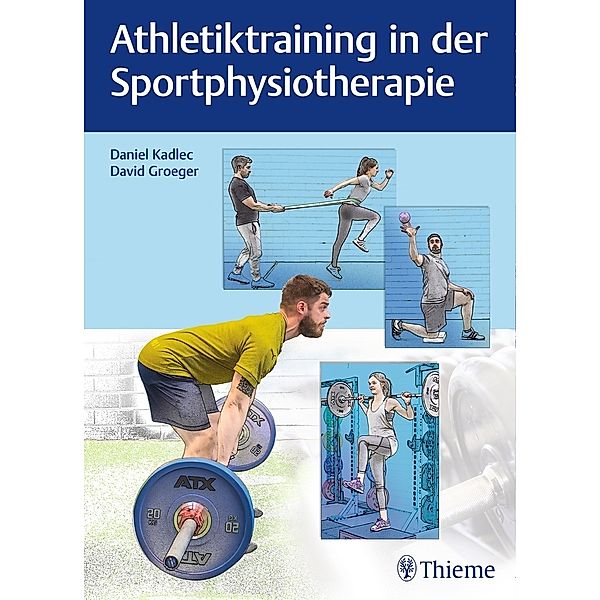 Athletiktraining in der Sportphysiotherapie, Daniel Kadlec, David Groeger