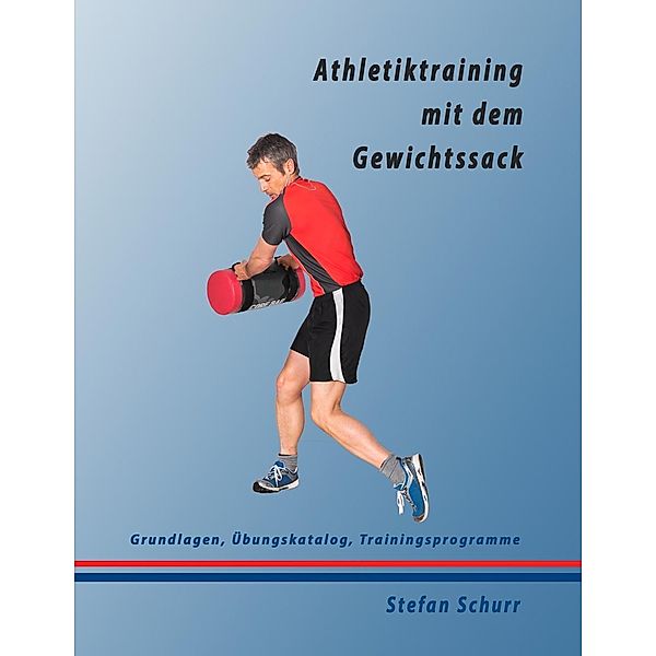 Athletiktraining mit dem Gewichtssack, Stefan Schurr