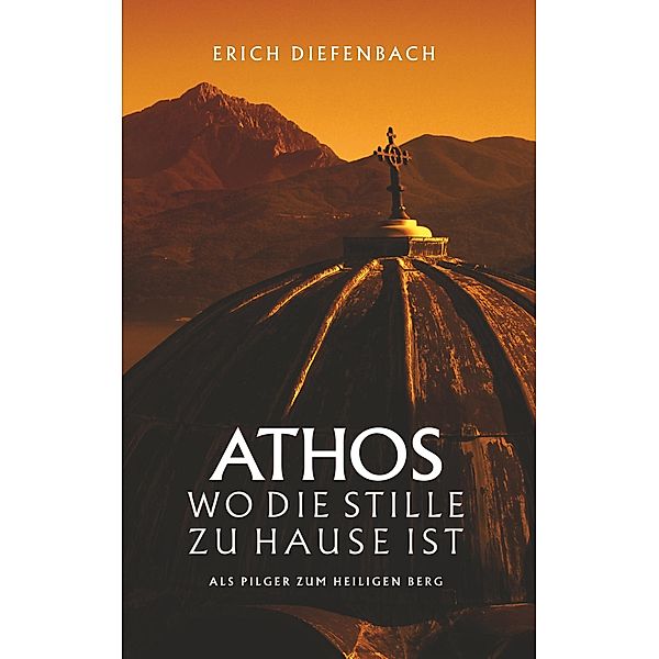 Athos - wo die Stille zu Hause ist, Erich Diefenbach
