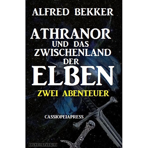 Athranor und das Zwischenland der Elben: Zwei Abenteuer, Alfred Bekker