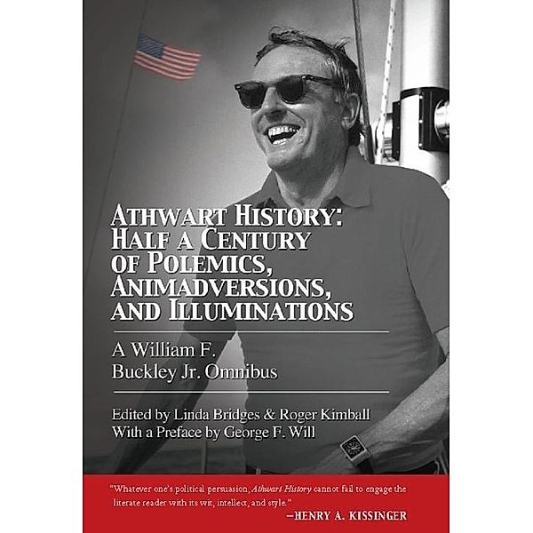 Athwart History: Half a Century of Polemics, Animadversions, and Illuminations, William F. Buckley Jr.