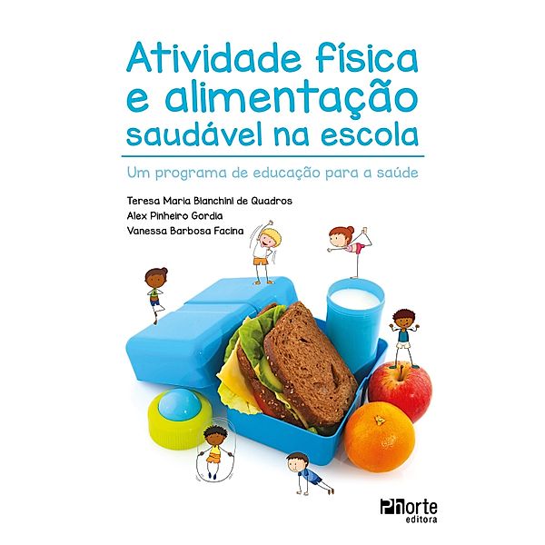 Atividade física e alimentação saudável na escola, Teresa Maria Bianchini de Quadros, Alex Pinheiro Gordia, Vanessa Barbosa Facina