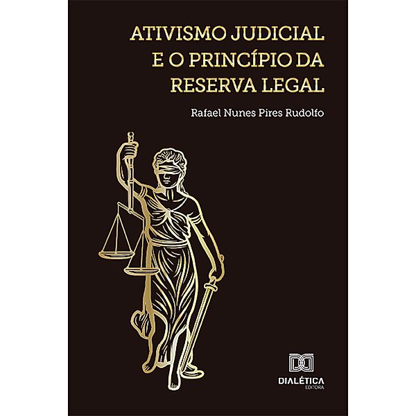 Ativismo judicial e o princípio da reserva legal, Rafael Nunes Pires Rudolfo