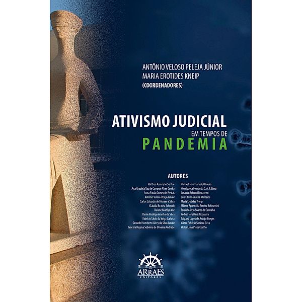 Ativismo judicial em tempos de pandemia, Antônio Veloso Peleja Júnior, Fabrício Sávio da Veiga Carlota, Gerardo Humberto Alves da Silva Junior, Giselda Regina Sobreira de Oliveira Andrade, Hanae Yamamura de Oliveira, Henriqueta Fernanda C. A. F. Lima, Janaina Rebucci Dezanetti, Luis Otávio Pereira Marques, Maria Erotides Kneip, Milene Aparecida Pereira Beltramini, Paulo Márcio Soares de Carvalho, Alethea Assunção Santos, Pedro Flory Diniz Nogueira, Tatyana Lopes de Araújo Borges, Valter Fabricio Simioni Silva, Victor Lima Pinto Coelho, Ana Graziela Vaz de Campos Alves Corrêa, Anna Paula Gomes de Freitas, Carlos Eduardo de Moraes e Silva, Cláudia Beatriz Schmidt, Daiane Marilyn Vaz, Dante Rodrigo Aranha da Silva