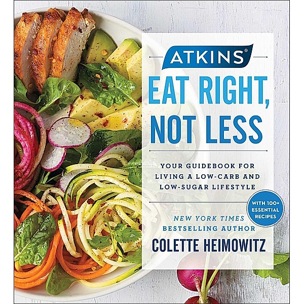 Atkins: Eat Right, Not Less, Colette Heimowitz