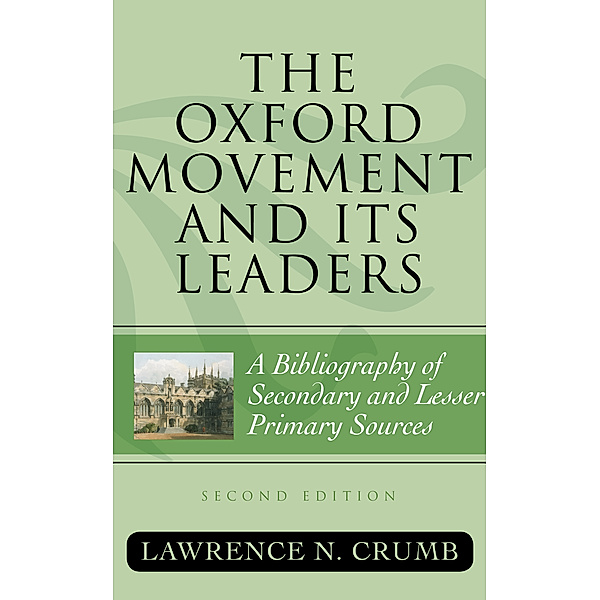 ATLA Bibliography Series: The Oxford Movement and Its Leaders, Lawrence N. Crumb