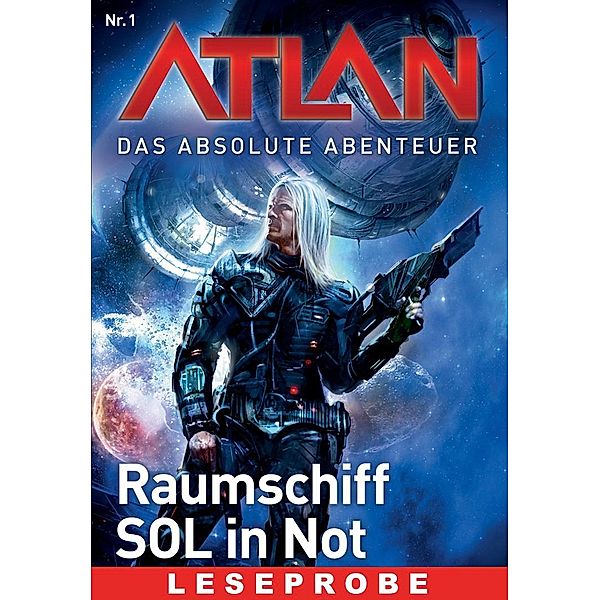 Atlan - Das absolute Abenteuer 1: Raumschiff SOL in Not - Leseprobe / Atlan - Das absolute Abenteuer Bd.1, William Voltz, Peter Griese