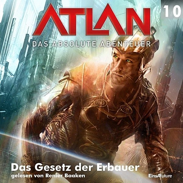 Atlan - Das absolute Abenteuer - 10 - Atlan - Das absolute Abenteuer 10: Das Gesetz der Erbauer, Hubert Haensel, Detlef G. Winter