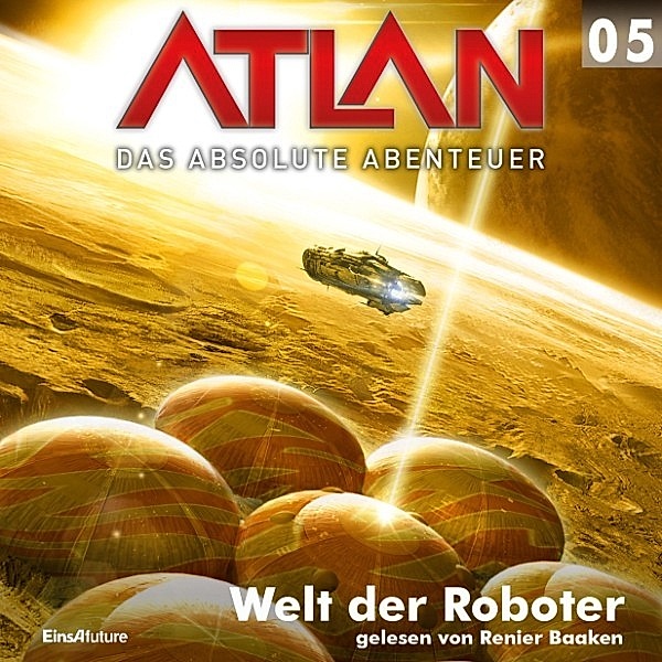 Atlan - Das absolute Abenteuer - 5 - Atlan - Das absolute Abenteuer 05: Welt der Roboter, H.g. Francis, Peter Griese