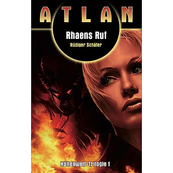 ATLAN Höllenwelt 1: Rhaens Ruf / ATLAN Höllenwelt Bd.1, Rüdiger Schäfer