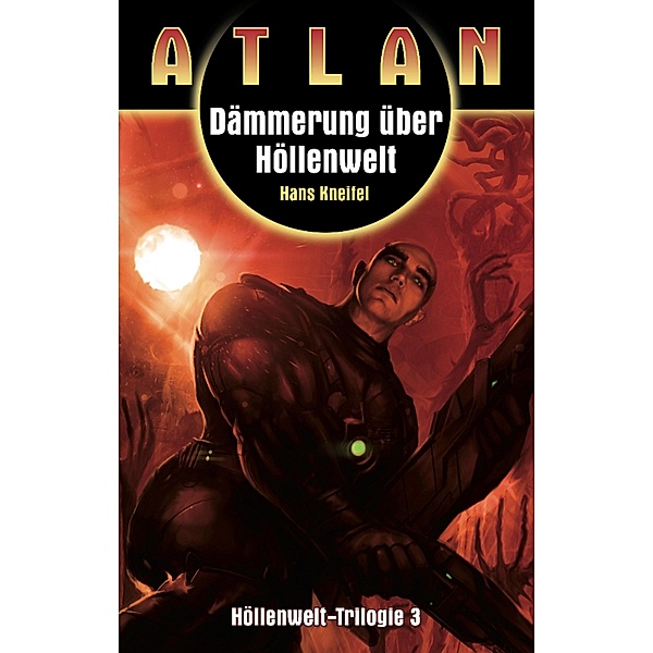 ATLAN Höllenwelt 3: Dämmerung über Höllenwelt / ATLAN Höllenwelt Bd.3, Hans Kneifel