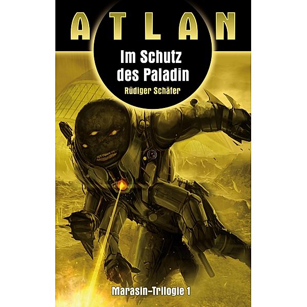 ATLAN Marasin 1: Im Schutz des Paladin / ATLAN Marasin Bd.1, Rüdiger Schäfer