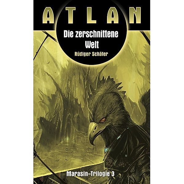 ATLAN Marasin 3: Die zerschnittene Welt / ATLAN Marasin Bd.3, Rüdiger Schäfer