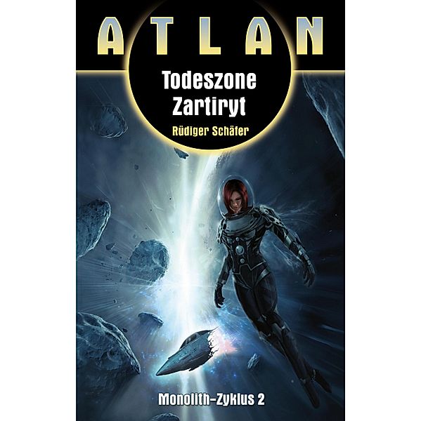 ATLAN Monolith 2: Todeszone Zartiryt / ATLAN Monolith Bd.2, Rüdiger Schäfer