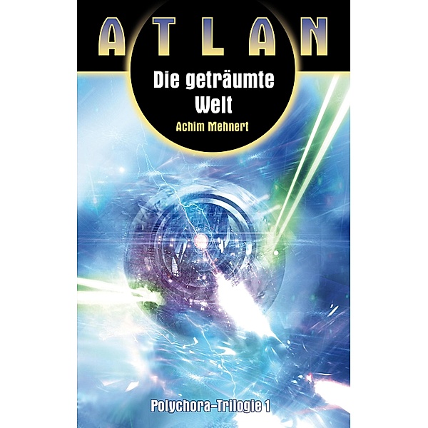 ATLAN Polychora 1: Die geträumte Welt / ATLAN Polychora Bd.1, Achim Mehnert