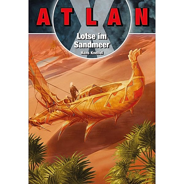 ATLAN X Kreta 1: Lotse im Sandmeer / ATLAN X Kreta Bd.1, Hans Kneifel