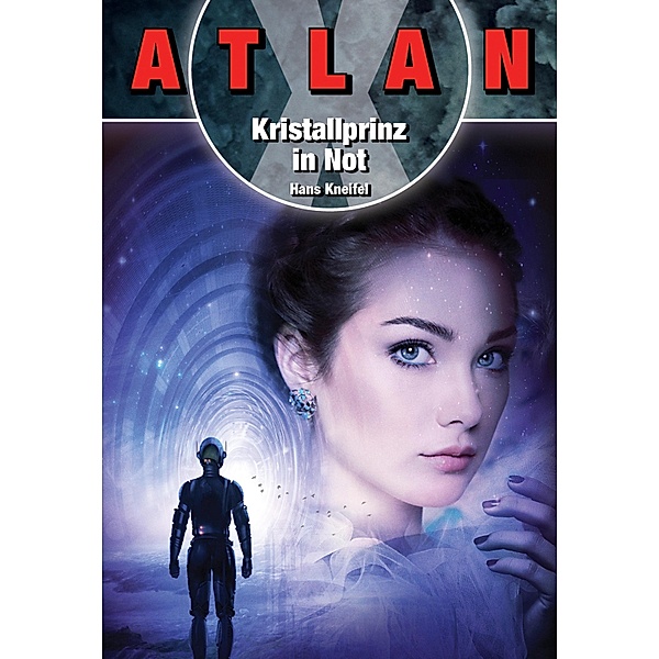 ATLAN X: Kristallprinz in Not / ATLAN X, Hans Kneifel
