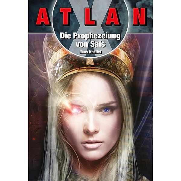 ATLAN X Tamaran 1: Die Prophezeiuung von Sais / ATLAN X Tamaran Bd.1, Hans Kneifel