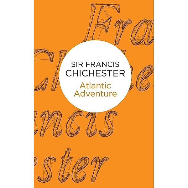 Atlantic Adventure, Francis Chichester