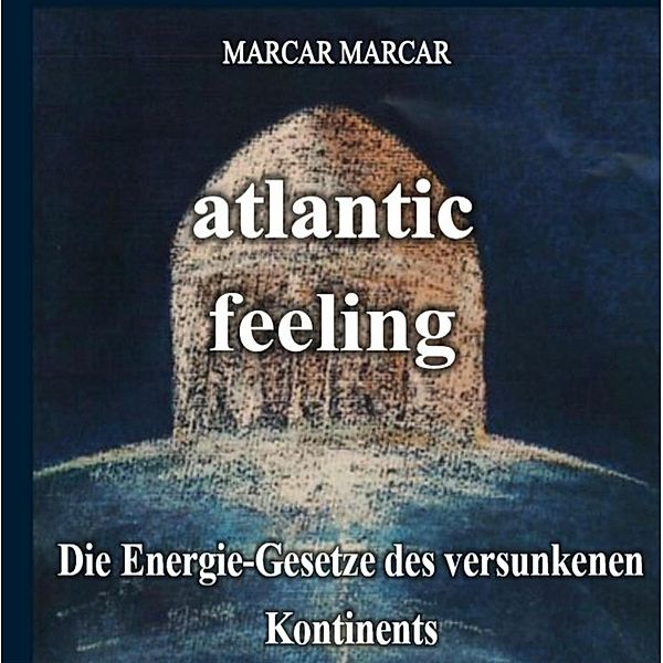 Atlantic-feeling / Das Atlantis-Projekt Bd.4, Marcar Marcar