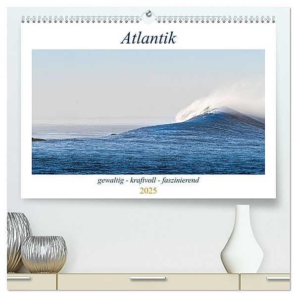 Atlantik - gewaltig, kraftvoll, faszinierend (hochwertiger Premium Wandkalender 2025 DIN A2 quer), Kunstdruck in Hochglanz, Calvendo, Maren Müller