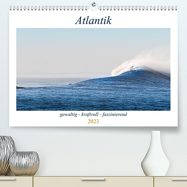 Atlantik - gewaltig, kraftvoll, faszinierend (Premium, hochwertiger DIN A2 Wandkalender 2023, Kunstdruck in Hochglanz), Maren Müller