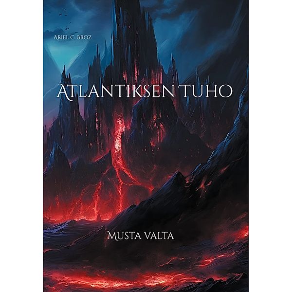 Atlantiksen Tuho / Atlantisromaanit Bd.2, Ariel C. Broz