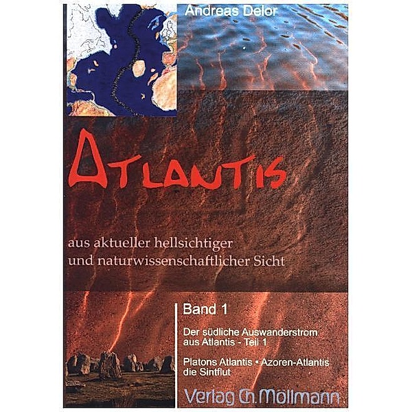 Atlantis aus aktueller hellsichtiger und naturwissenschaftlicher Sicht.Bd.1, Andreas Delor