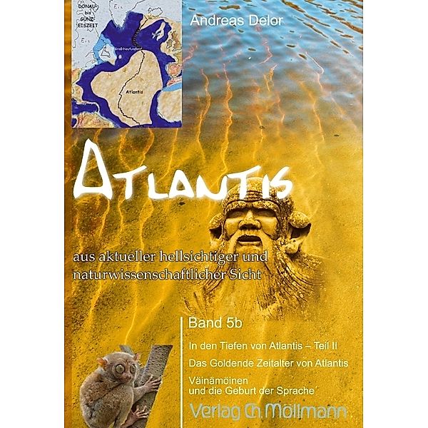 Atlantis aus aktueller hellsichtiger und naturwissenschaftlicher Sicht / 5b / Atlantis aus aktueller hellsichtiger und naturwissenschaftlicher Sicht.Bd.5b, Andreas Delor