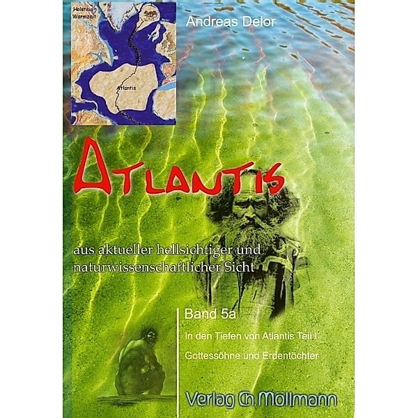 Atlantis aus aktueller hellsichtiger und naturwissenschaftlicher Sicht / 5a / Atlantis aus aktueller hellsichtiger und naturwissenschaftlicher Sicht.Bd.5a, Andreas Delor