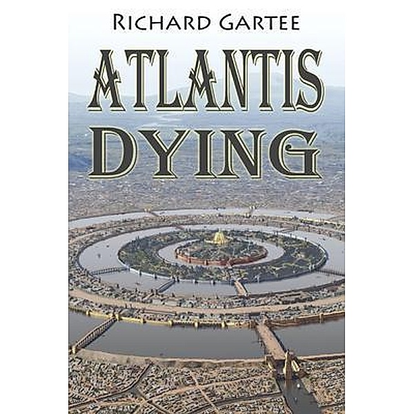 Atlantis Dying / Lake & Emerald Publications, Richard Gartee