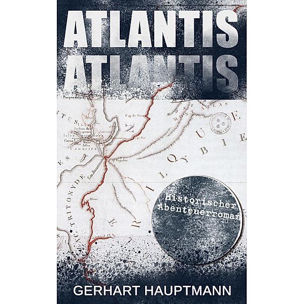 ATLANTIS (Historischer Abenteuerroman), Gerhart Hauptmann