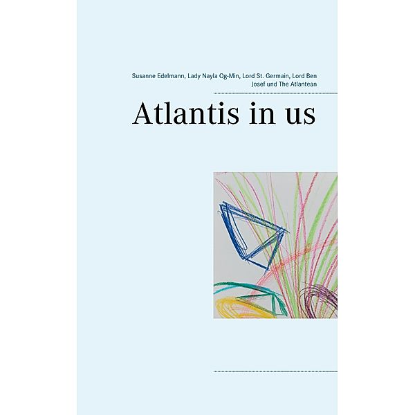 Atlantis in us, Susanne Edelmann, Lady Nayla Og-Min, Lord St. Germain, Lord Ben Josef, The Atlantean