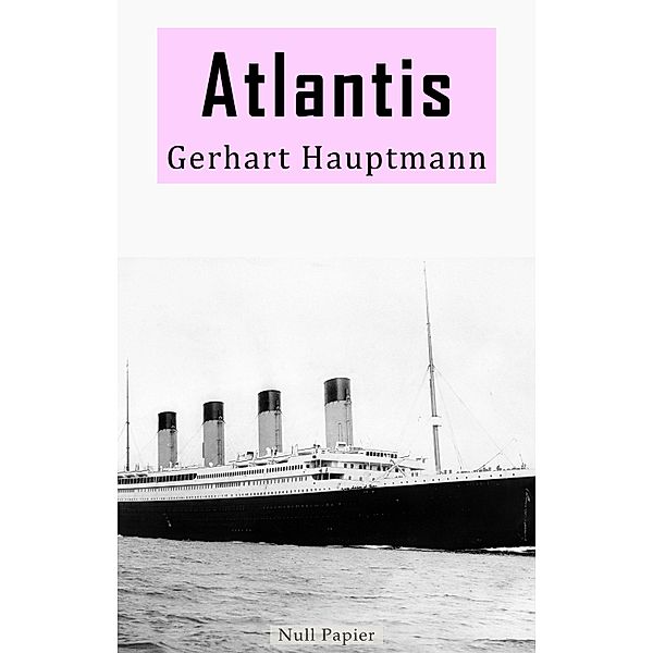Atlantis / Klassiker bei Null Papier, Gerhart Hauptmann