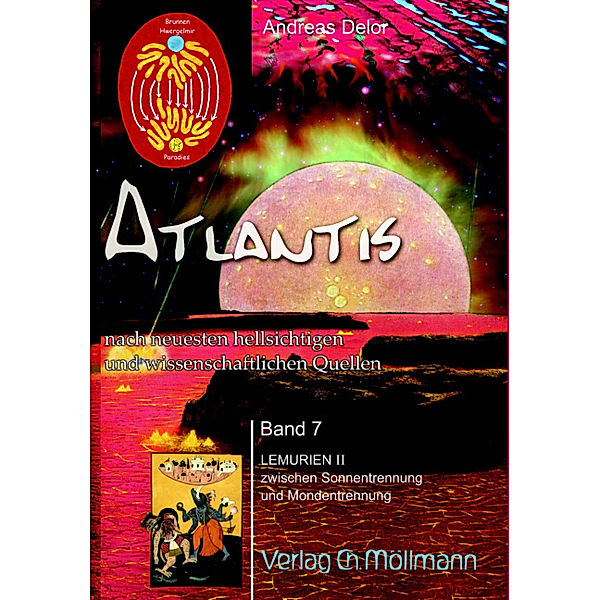 Atlantis nach neuesten wissenschaftlichen und hellsichtigen Quellen.Bd.7, Andreas Delor