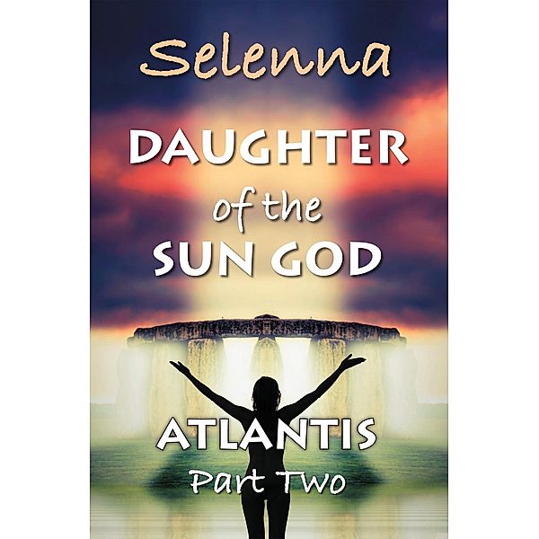 Atlantis, Part 2 (Daughter of the Sun God, #2), Selenna