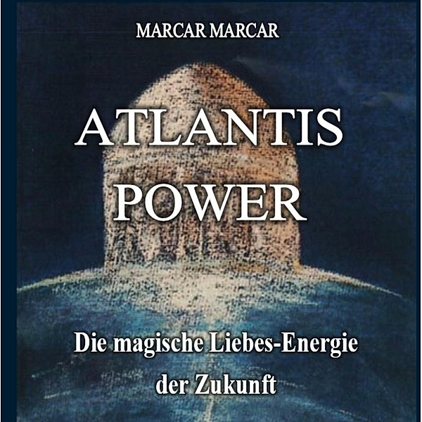 Atlantis Power / Das Atlantis-Projekt Bd.1, Marcar Marcar