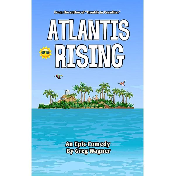 Atlantis Rising - An Epic Comedy, Greg Wagner