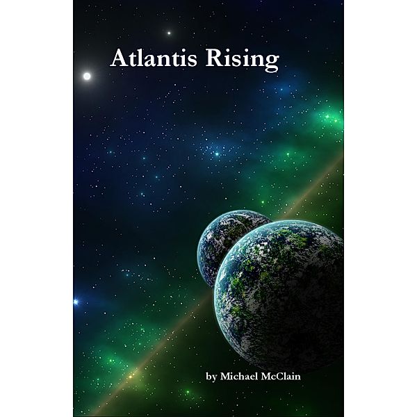 Atlantis Rising (Chronicles of Atlantis, #1) / Chronicles of Atlantis, Michael McClain