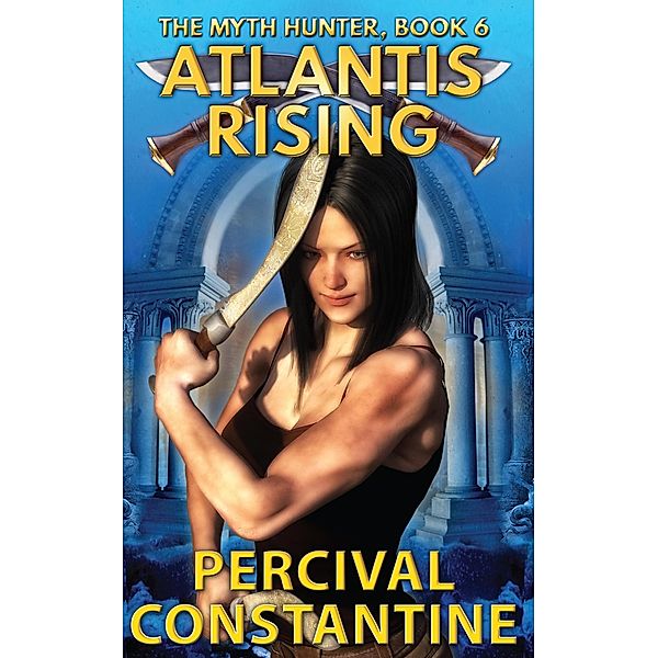 Atlantis Rising (The Myth Hunter, #6) / The Myth Hunter, Percival Constantine