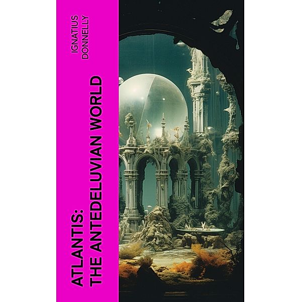 Atlantis: The Antedeluvian World, Ignatius Donnelly