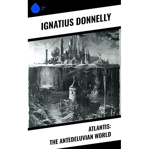 Atlantis: The Antedeluvian World, Ignatius Donnelly