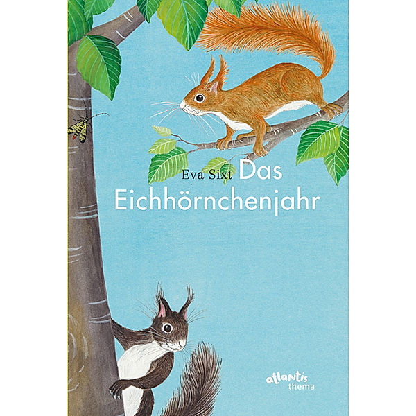 Atlantis Thema Bücher / Band / Das Eichhörnchenjahr, Eva Sixt