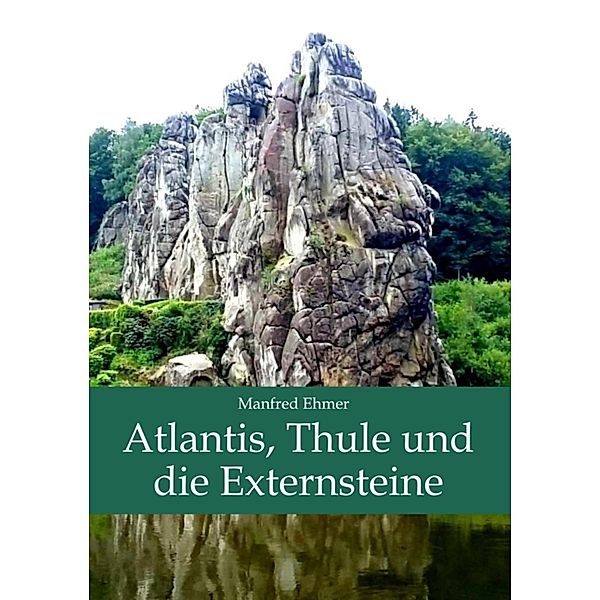 Atlantis, Thule und die Externsteine / Edition Theophanie Bd.13, Manfred Ehmer