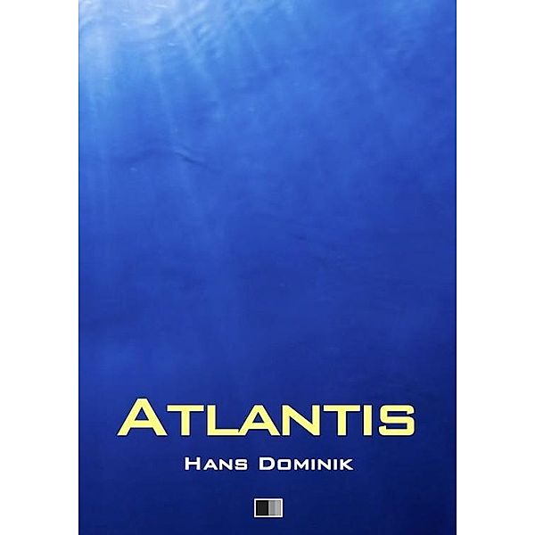 Atlantis (vollständige Ausgabe), Hans Dominik