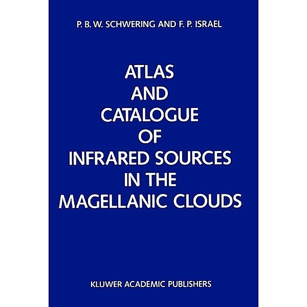 Atlas and Catalogue of Infrared Sources in the Magellanic Clouds, P. B. Schwering, F. P. Israël
