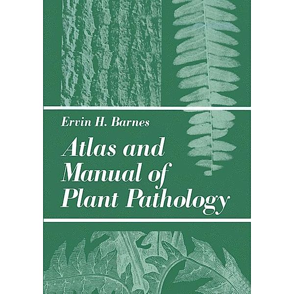 Atlas and Manual of Plant Pathology, Ervin H. Barnes