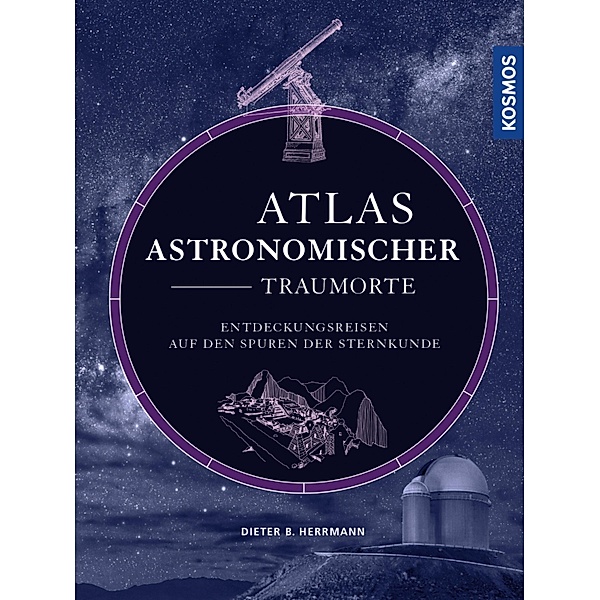 Atlas astronomischer Traumorte, Dieter B. Herrmann